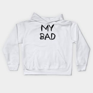 My Bad Kids Hoodie